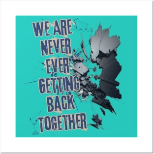 We Are Never Ever Getting Back Together Posters and Art